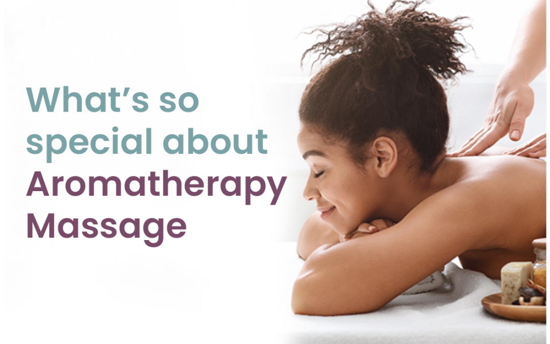 What’s so special about aromatherapy and the massages?
